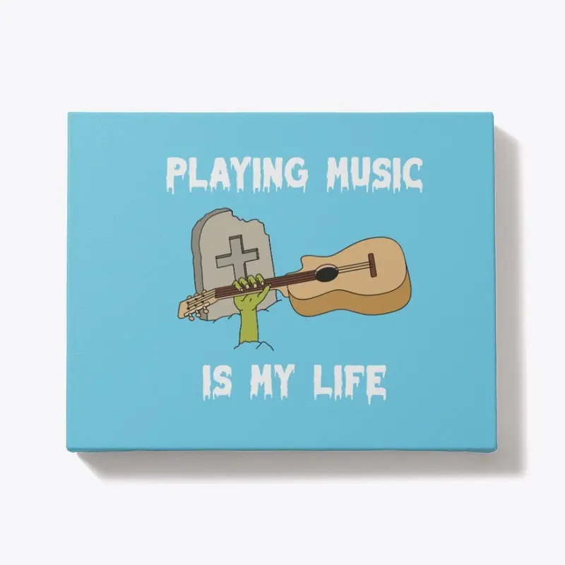 Playing Music Is My Life